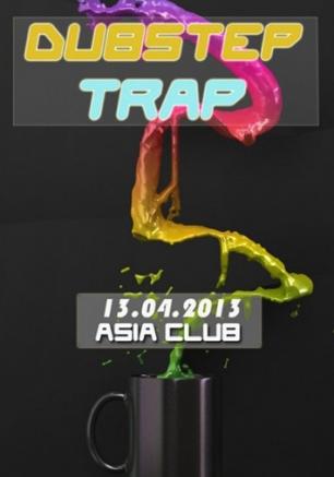 DUBSTEP and TRAP в ночном клубе Asia 13 апреля 2013