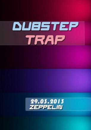 DUBSTEP & TRAP party в Zeppelin 29 марта 2013