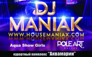 DJ Maniak в Aqua Dance Beach Club